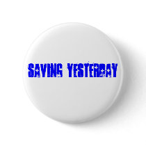 Saving Yesterday buttons by savingyesterday1 Saving Yesterday buttons