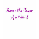 Savor the Flavor of a Friend - Womens t-shirts by mosimpkins Savor the Flavor of a Friend - Womens t-shirts