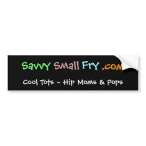 Savvy, Small, Fry, .com, Cool Tots ~ Hip Moms &... bumper stickers by savvysommer Savvy, Small, Fry, .com, Cool Tots ~ Hip Moms &... bumper stickers