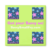 SavvySmallFry.com, Get your Savvy on! magnets by savvysommer SavvySmallFry.com, Get your Savvy on! magnets