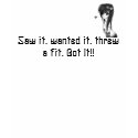 Saw it, wanted it t-shirts by angiesanchez77 Saw it, wanted it t-shirts