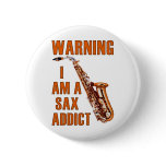 Sax Addict Pinback Button