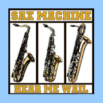 marching band t-shirt: Sax Machine... Hear Me Wail