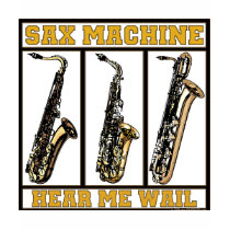 Sax Machine t-shirts
