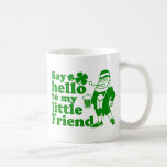 Say Hello To My Little Friend Coffee Mugs