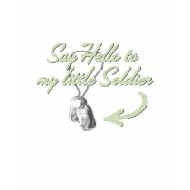 Say Hello To My Little Soldier Baby t-shirts