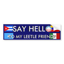 Say Hello to Obama's Leetle Friends bumper stickers by OBumper Say Hello to Obama's Leetle Friends bumper stickers