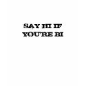 SAY HI IF YOU'RE BI shirt