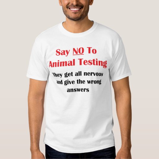Say No To Animal Testing T Shirt | Zazzle