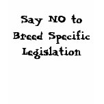 Say NO to Breed Specific Legislation Tshirt