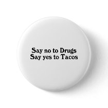 Say No To Drugs Say Yes To Tacos buttons