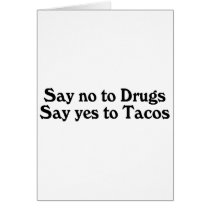Say No To Drugs Say Yes To Tacos cards by TeeZazzle Say No To Drugs Say Yes To Tacos cards