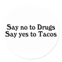 Say No To Drugs Say Yes To Tacos stickers