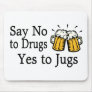 Say No To Drugs Yes To Jugs 2 Mousepads