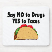 Say No To Drugs Yes To Tacos Mouse Pad