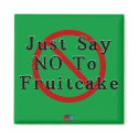 Say No To Fruitcake magnets by clarachandler Say No To Fruitcake magnets