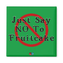 Say No To Fruitcake magnets by clarachandler Say No To Fruitcake magnets