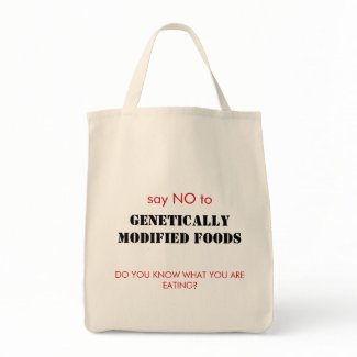 say NO to, Genetically Modified Foods, DO YOU K... bag