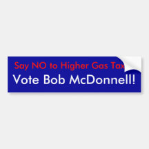 Say NO to Higher Gas Taxes, Vote Bob McDonnell! Bumper Stickers