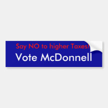 Say NO to higher Taxes!!, Vote McDonnell Bumper Sticker