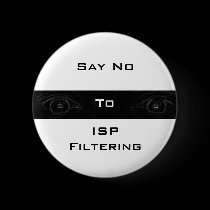 Say no to ISP Filtering buttons by SeantheBlogonaut Say no to ISP Filtering buttons