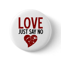 Say No To Love Pinback Buttons