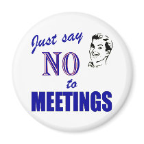Say No To Meetings Funny Office Humor magnets