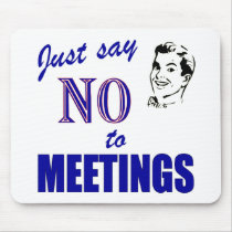 Say No To Meetings Funny Office Humor mousepads by AngelCityArt Say No To Meetings Funny Office Humor mousepads