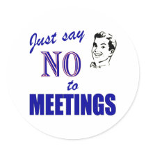 Say No To Meetings Funny Office Humor Round Stickers