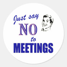 Say No To Meetings Funny Office Humor Round Stickers