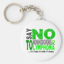 Say NO To Non-Hodgkins Lymphoma 1 Key Chain