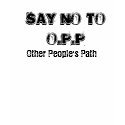 Say No To O.P.P, Other People's Path t-shirts