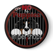 Say NO To Pet Shop Puppies Button by MadDogNoz Say NO To Pet Shop Puppies Button