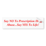 Say NO To Prescription Drug Abuse...Say YES To ... Bumper Stickers
