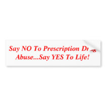 Say NO To Prescription Drug Abuse...Say YES To ... Bumper Stickers