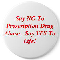 Say NO To Prescription Drug Abuse...Say YES To ... buttons by DesignsbyMel Say NO To Prescription Drug Abuse...Say YES To ... buttons