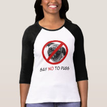 Say-No-To-Pugs t-shirts by YoungEspinosa Say-No-To-Pugs t-shirts