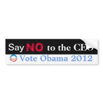 Say No to the CEO, Vote Obama Bumper Sticker