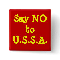 Say NO to U.S.S.A. buttons