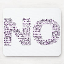 Say No to Violence, Abuse, Drugs, Alcohol, & Fear Mousepad