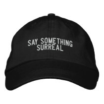 say something surreal embroidered hats