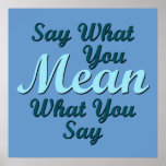 Say What You Mean posters