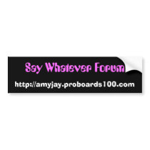 Say Whatever Bumper Sticker bumper stickers