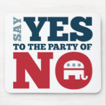 Say YES to the Party of NO Mouse Pad