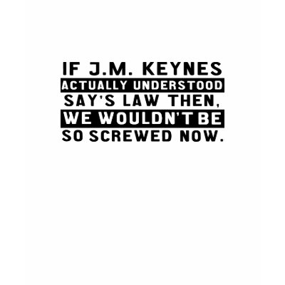 says law and keynes t-shirt from Zazzle. says law and keynes t-shirt from Zazzle.