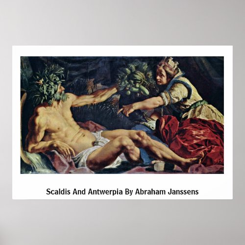 Scaldis And Antwerpia By Abraham Janssens Poster