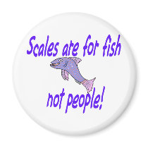 Scales are for fish refrigerator magnets