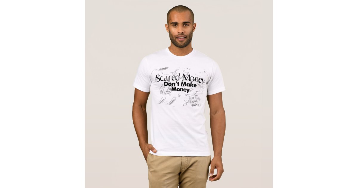 scared money shirt