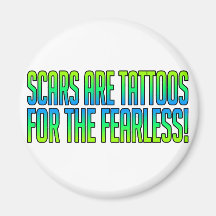 Scars Are Tattoos Refrigerator Magnet