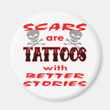 Scars Are Tattoos With Better Stories Fridge Magnet
